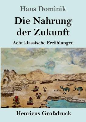 Book cover for Die Nahrung der Zukunft (Großdruck)