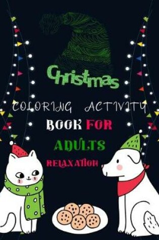 Cover of Christmas Coloring Activity Book For Adults Relaxation