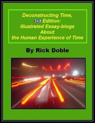 Book cover for Deconstructing Time, 3rd Edition: Illustrated Essay-blogs About the Human Experience of Time
