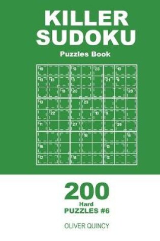 Cover of Killer Sudoku - 200 Hard Puzzles 9x9 (Volume 6)