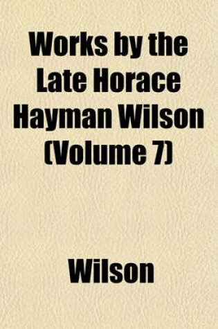 Cover of Works by the Late Horace Hayman Wilson (Volume 7)