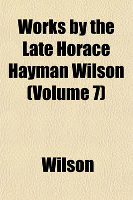 Book cover for Works by the Late Horace Hayman Wilson (Volume 7)