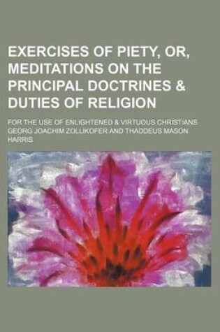 Cover of Exercises of Piety, Or, Meditations on the Principal Doctrines & Duties of Religion; For the Use of Enlightened & Virtuous Christians