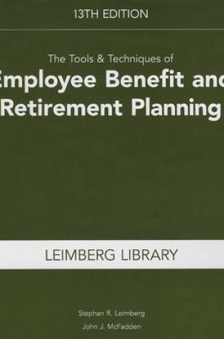 Cover of The Tools & Techniques of Employee Benefit and Retirement Planning, 13th Edition