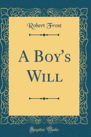 Cover of A Boy's Will (Classic Reprint)