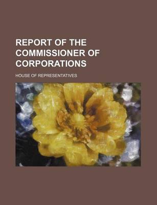 Book cover for Report of the Commissioner of Corporations