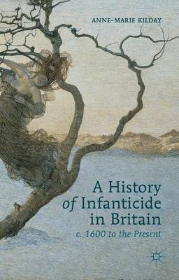 Book cover for A History of Infanticide in Britain, C. 1600 to the Present