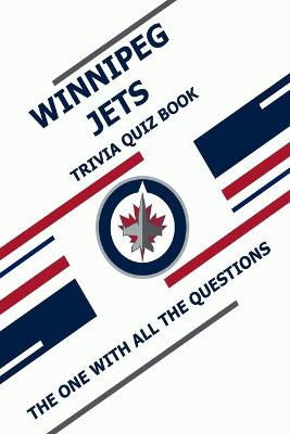 Cover of Winnipeg Jets Trivia Quiz Book