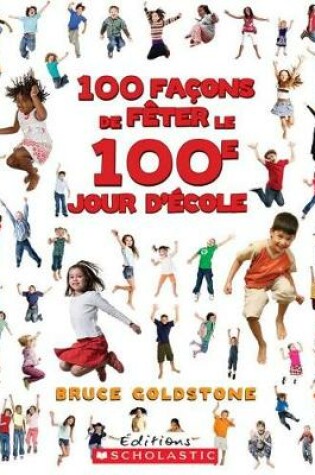 Cover of 100 Façons de Fêter Le 100e Jour d'École