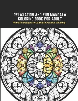 Cover of Relaxation and Fun Mandala Coloring Book for Adult