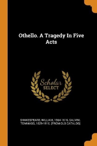 Cover of Othello. a Tragedy in Five Acts