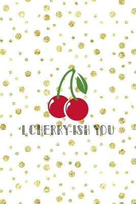 Book cover for I Cherry-ish You