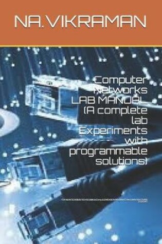 Cover of Computer Networks LAB MANUAL (A complete lab Experiments with programmable solutions)