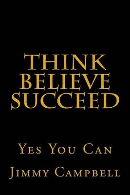 Book cover for Think Believe Succeed