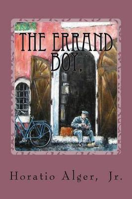 Book cover for The Errand Boy, Or, How Phil Brent Won Success Horatio Alger, Jr.