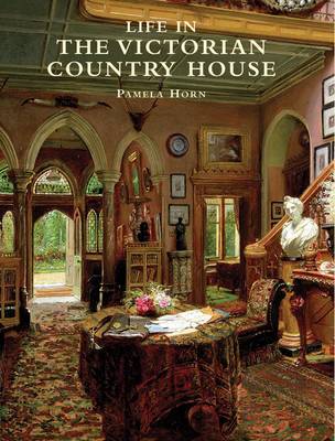 Book cover for Life in the Victorian Country House