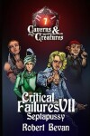 Book cover for Critical Failures VII