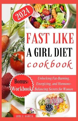 Cover of Fast Like a Girl Diet Cookbook