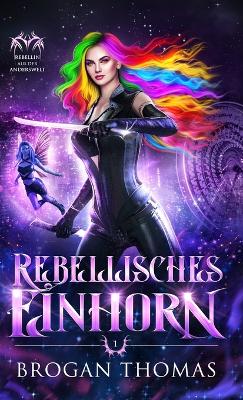 Book cover for Rebellisches Einhorn