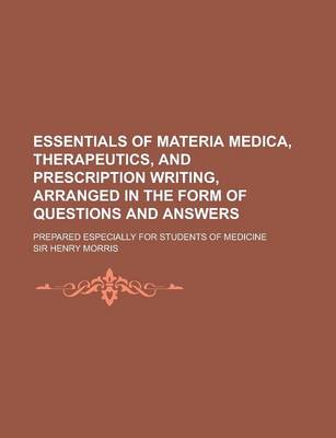 Book cover for Essentials of Materia Medica, Therapeutics, and Prescription Writing, Arranged in the Form of Questions and Answers; Prepared Especially for Students