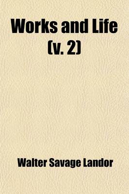 Book cover for Works and Life Volume 2; Imaginary Conversations Ser. I. Examination of Shakespeare. 1876