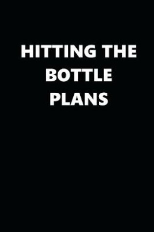 Cover of 2020 Daily Planner Funny Humorous Hitting Bottle Plans 388 Pages