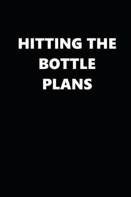 Book cover for 2020 Daily Planner Funny Humorous Hitting Bottle Plans 388 Pages