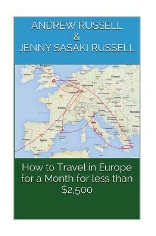 Cover of How to Travel in Europe for a Month for Less Than $2,500