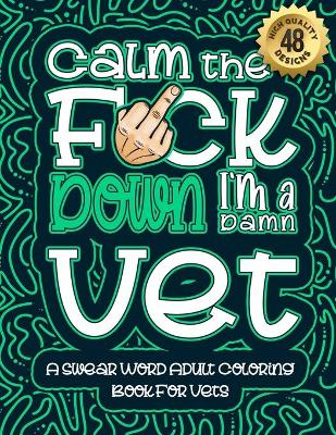 Book cover for Calm The F*ck Down I'm a vet