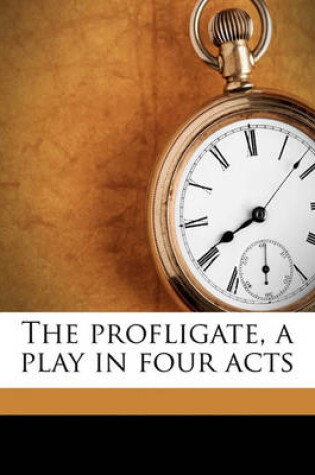 Cover of The Profligate, a Play in Four Acts