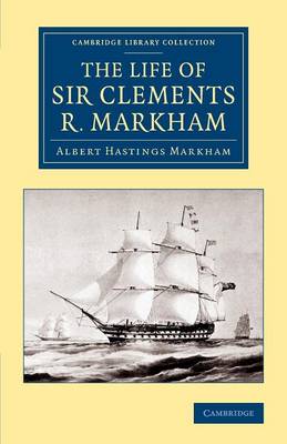 Book cover for The Life of Sir Clements R. Markham, K.C.B., F.R.S.