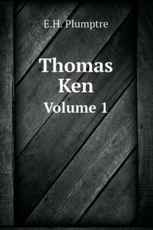 Cover of Thomas Ken Volume 1