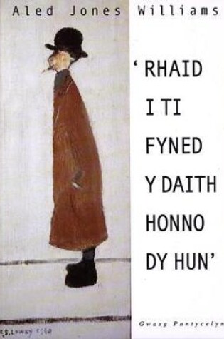 Cover of 'Rhaid i Ti Fyned y Daith Honno dy Hun'