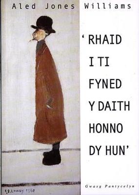 Book cover for 'Rhaid i Ti Fyned y Daith Honno dy Hun'