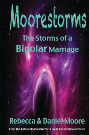Cover of Moorestorms the Storms of a Bipolar Marriage