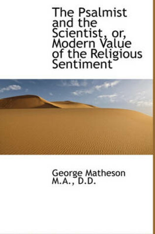 Cover of The Psalmist and the Scientist, Or, Modern Value of the Religious Sentiment