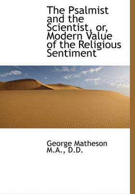 Book cover for The Psalmist and the Scientist, Or, Modern Value of the Religious Sentiment