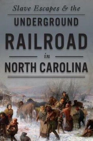 Cover of Slave Escapes & the Underground Railroad in North Carolina