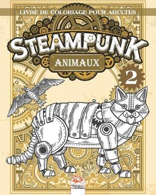 Book cover for Steampunk Animaux 2 - Livre de coloriage pour adultes