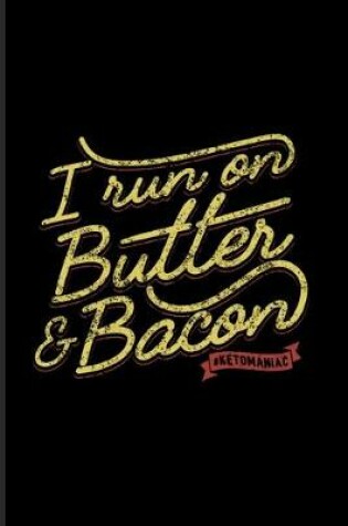 Cover of I Run On Butter And Bacon