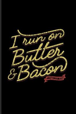 Book cover for I Run On Butter And Bacon