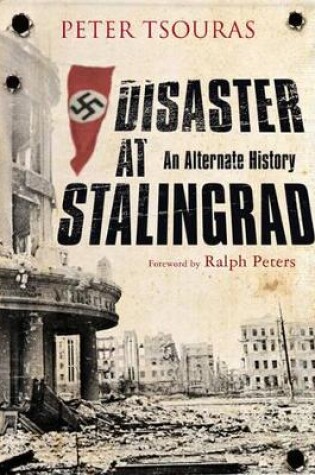 Cover of Disaster at Stalingrad: An Alternative History