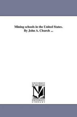 Cover of Mining Schools in the United States. by John A. Church ...