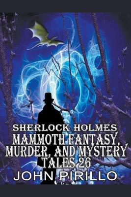 Book cover for Sherlock Holmes Mammoth Fantasy, Murder, and Mystery Tales 26