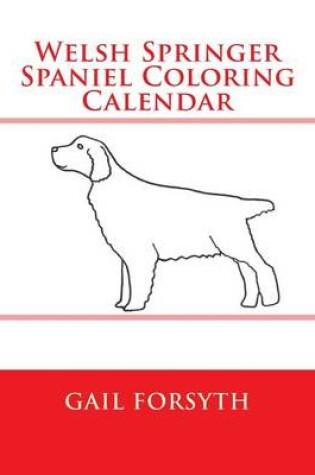 Cover of Welsh Springer Spaniel Coloring Calendar