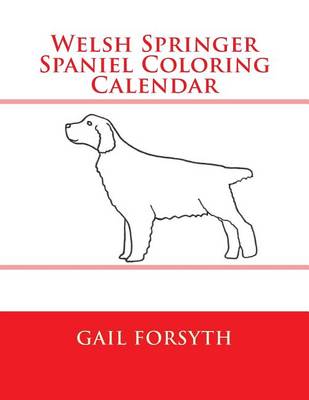 Book cover for Welsh Springer Spaniel Coloring Calendar