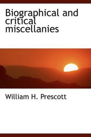 Cover of Biographical and Critical Miscellanies