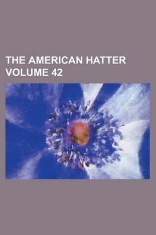 Cover of The American Hatter Volume 42