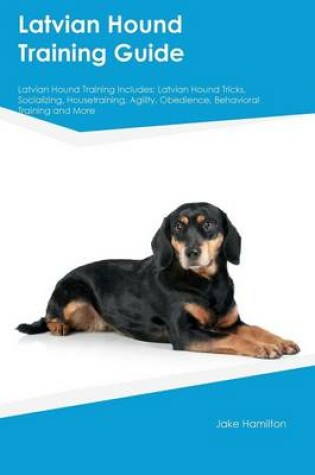 Cover of Latvian Hound Training Guide Latvian Hound Training Includes