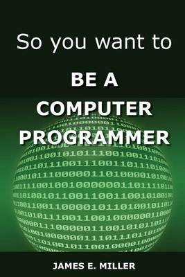 Book cover for So You Want to Be a Computer Programmer